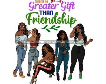 Five Melanin Women There Is No Greater Gift Than Friendship Sistas Posing SVG JPG PNG Vector Designs Clipart Cricut Silhouette Cutting