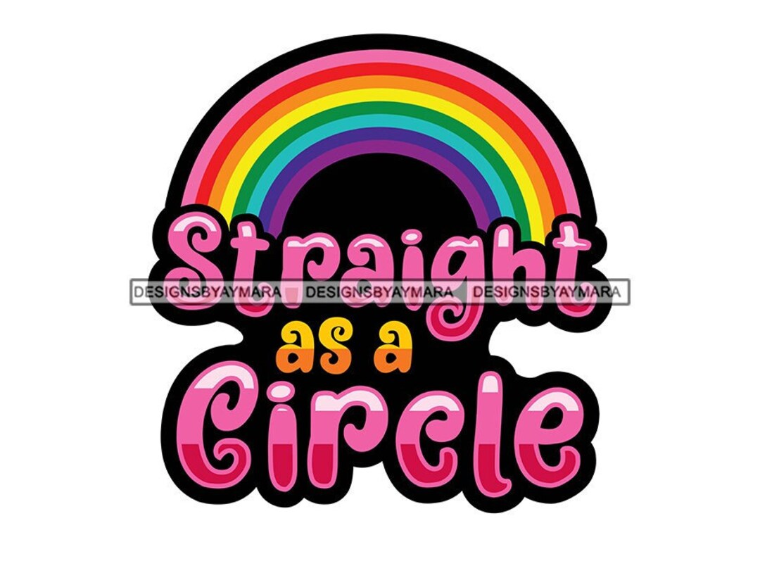 Straight as A Circle Pride LBGTQ Quotes Colors Pink Red Yellow White