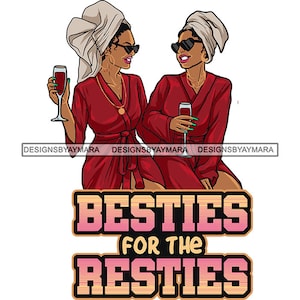 Besties For The Resties Melanin Women Best Friends Bathrobe Towel Self Care Drinking Wine Mix Ethnic SVG PNG JPG Vector Cutting Designs