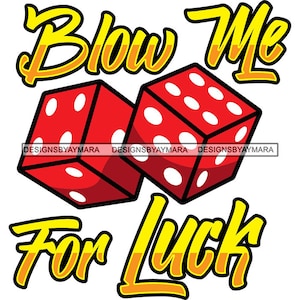 Blow Me For Luck Lustige T-Shirt Designs Humor Vergnügt Hysterisch Frech Goofy Sarkastische Zitate SVG PNG JPG Cricut Print Cutting Designs