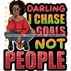 Darling I Chase Goals Not People Grind Hustling Quotes Hustler Black Woman Money Bag Boss Dope Lady SVG PNG JPG Cricut Print Cutting Designs