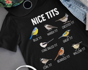 Nice Tits Funny Adult Humor Pun Joke T-Shirt | Bird-watchers Birdwatching Novelty Graphic TShirt | Men Women Kids Tee Shirt