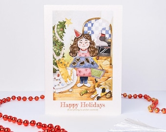 May include: A greeting card featuring a watercolor illustration of a person in a party hat holding a tray of cookies, with a cat, a Christmas tree, and a kitchen scene. The text reads Happy Holidays (Everything is under control).