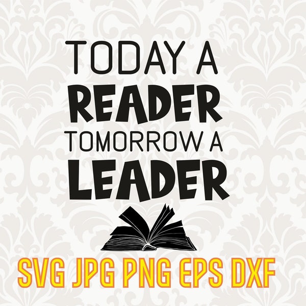 Today a reader tomorrow a leader, reading svg, bookworm svg, library sign, geek Svg