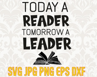 Today a reader tomorrow a leader, reading svg, bookworm svg, library sign, geek Svg