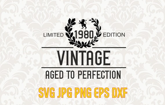 Download Limited edition 1980 Vintage aged to perfection svg ...