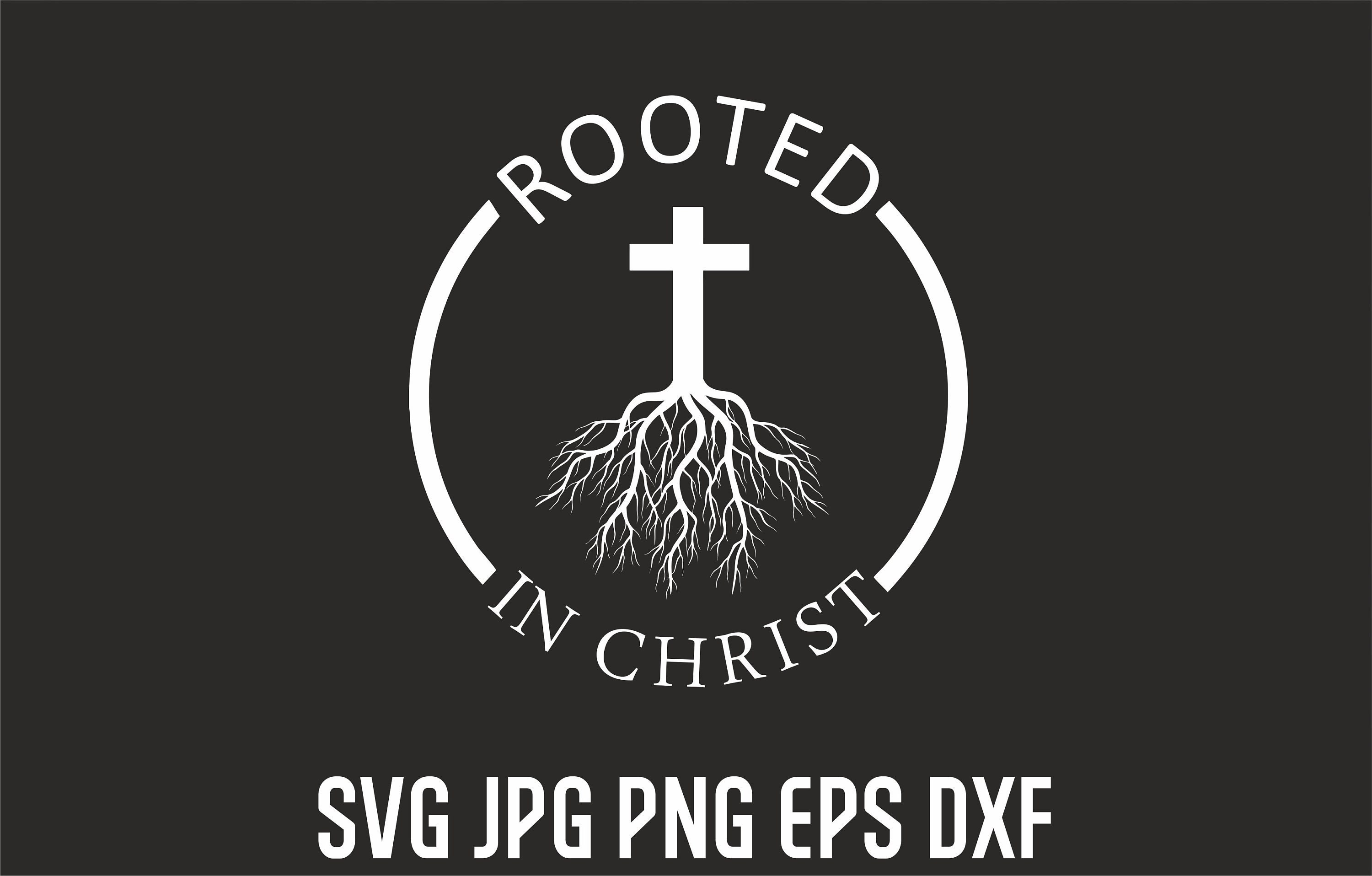 Rooted in Christ Svg Vector Christian Shirt Design Instant - Etsy