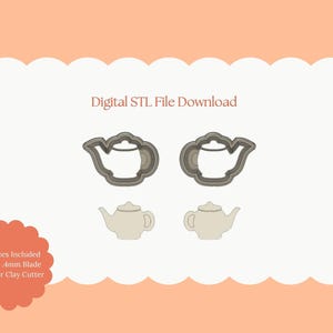 May include: An image featuring two teapot-shaped cookie cutters, one outlined in gray and the other in a solid light beige. The text "Digital STL File Download" is at the top. The image also includes the text "All Sizes Included Sharp .4mm Blade Polymer Clay Cutter."