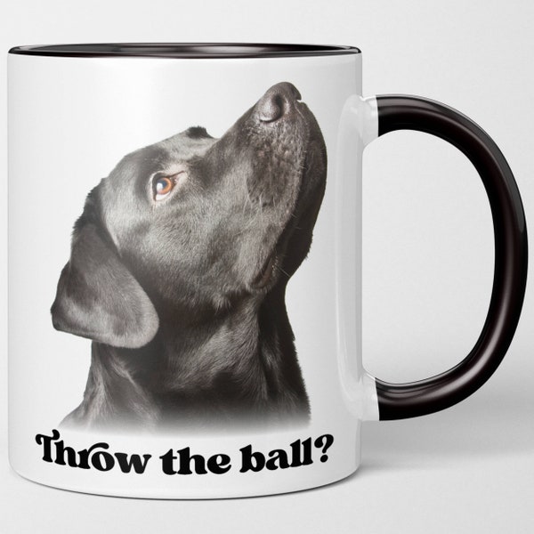 Cute Funny Black Labrador Retriever coffee mug. Black Lab lovers mug. Throw the ball? Dog Mom and Dad gift.