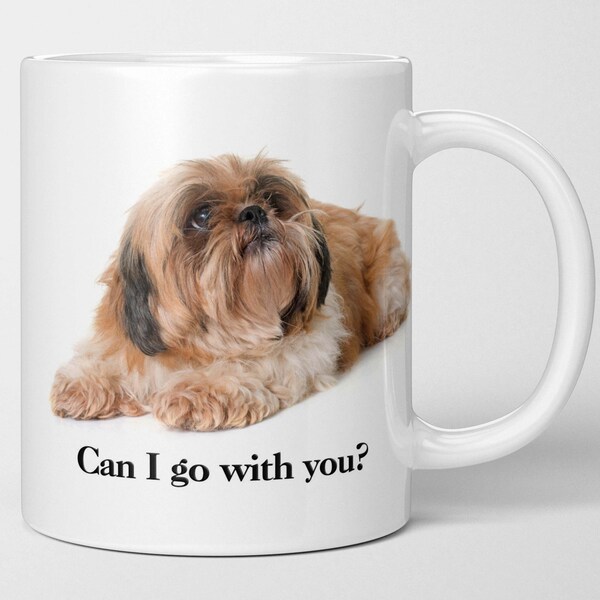 Shih-Tzu coffee mug. Can I go with you? Beautiful tea cup for Shih-Tzu lovers. 11oz. Microwave and dishwasher safe of course.