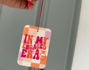 In My Engaged Era Car Air Freshener | Girl Car Air Freshener | Bride Accessories | Engaged | Fiance | Bride to Be | Gift | Engagement Gift