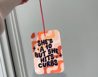She’s a 10 But She Hits Curbs Car Air Freshener | Girl Car Air Freshener | Car Accessories | Girly | Girl Car | New Driver