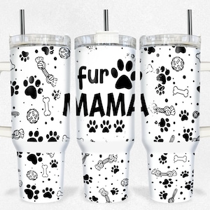 Fur Mama, Paw Prints,  40 oz Tumbler Design, Ready to press transfer, NOT A DIGITAL, sublimation tumbler transfer, tumbler transfers