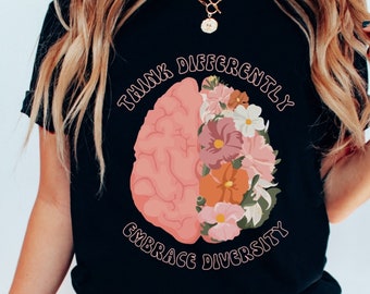 think differently shirt Inclusion Shirt Mental Health Shirt Celebrate Neurodiversity Shirt Advocate Shirt Aba Shirt Special Ed Bcba Shirt