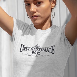 Underestimate Me That&#39;ll Be Fun Shirt, Inspirational Girl Power, Workout Shirt, Sarcasm Shirts, Motivation Saying T-shirt