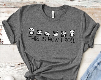 This is How I Roll Shirt, Panda Lover T shirt, Love Panda Shirt, Panda Tshirt, Gift For Women, Cute Animal Shirt