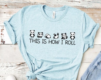 This is How I Roll Shirt, Panda Lover T shirt, Love Panda Shirt, Gift For Women, Cute Animal Shirt, Panda Tshirt