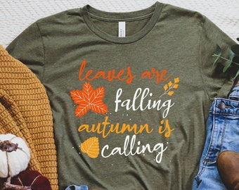 Leaves Are Falling Autum Is Calling, Fall Shirt, cute fall shirt, Womens fall shirt, Fall Harvest Shirt, Autumn Shirt, cute fall tee