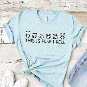 This is How I Roll Shirt, Panda Lover T shirt, Love Panda Shirt, Gift For Women, Cute Animal Shirt, Panda Tshirt