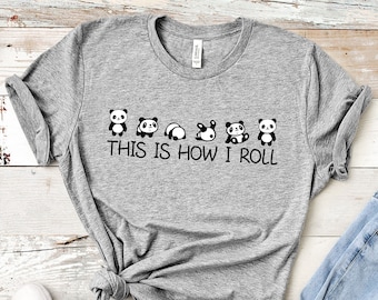This is How I Roll Shirt, Panda Lover T shirt, Love Panda Shirt, Panda Tshirt, Cute Animal Shirt, Gift For Women