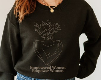 Empowered Women Empower Women Girl Power Sweatshirt Crew Shirt Inspirational Shirt Equal Rights Empowered Women Shirt Feminist Sweater