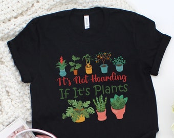 It's Not Hoarding If It's Plants, Plant Mom Shirt, Plant Lady Shirt, Plant Mom, Plant Lover Gift, Crazy Plant Lady, Air Plants, Plant Lover