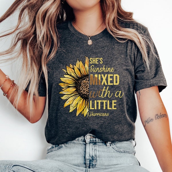 She's Sunshine Mixed With A Little Hurricane Shirt, Sunflower Shirt, Tshirt for Women, Women's Garden Shirt for Summer, Sunflower Tee