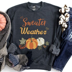 Sweater Weather Sweatshirt - Women&#39;s Sweatshirt - Cute Fall Sweater - Fall Tees - Crewneck Sweater - Fall Sweatshirt - Graphic Sweater