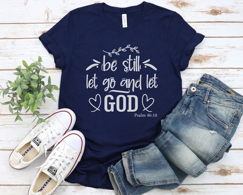 Be Still Let Go and Let God Shirt, Jesus Shirt, Faith Shirt, Religious ...