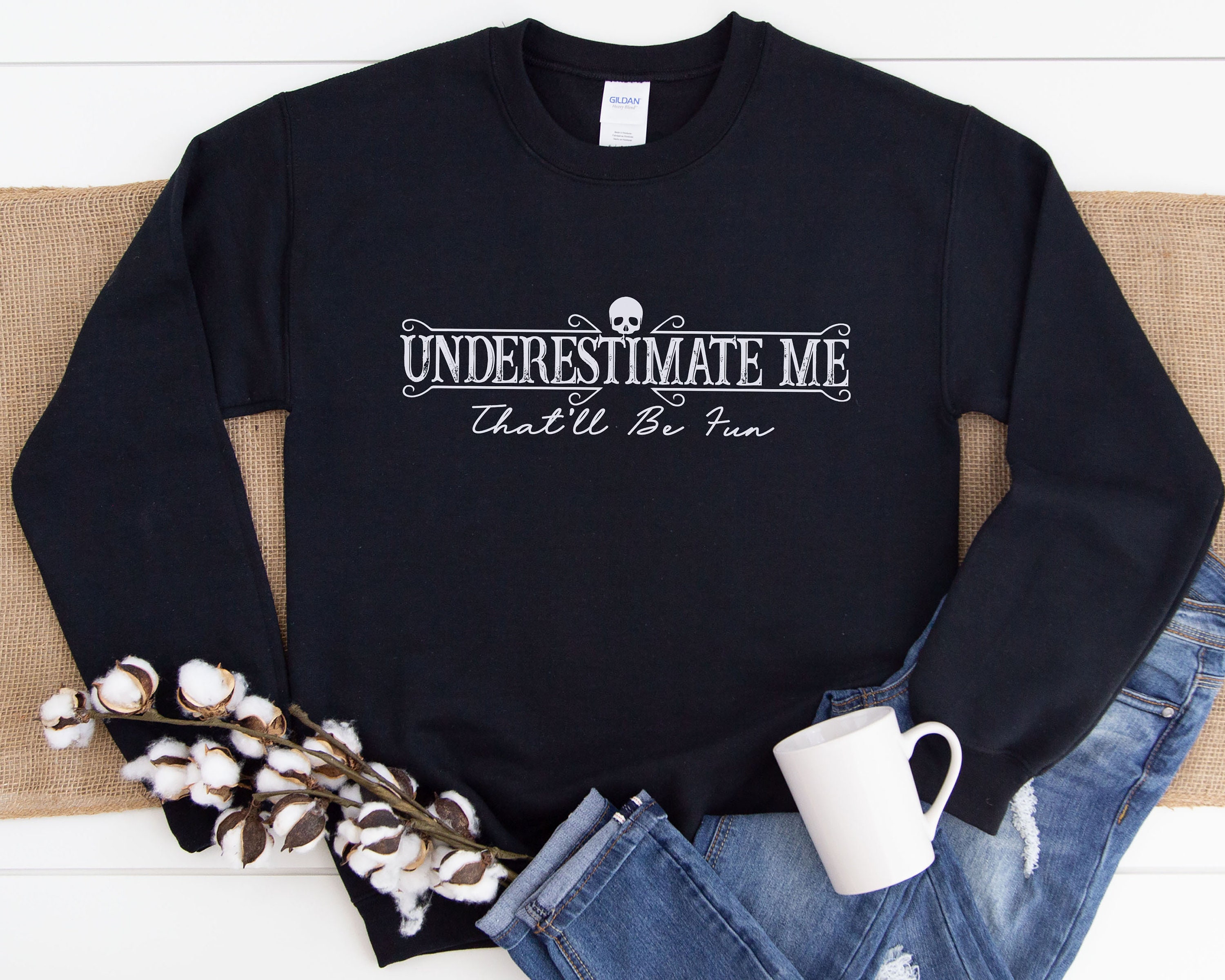 Underestimate Me That'll Be Fun Sweat Shirt Funny Shirt Etsy