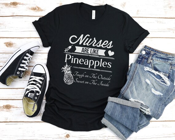 Nurses Are Like Pineapples Funny Nursing Shirt Nurses Are Like Pineapples Funny Nursing Shirt