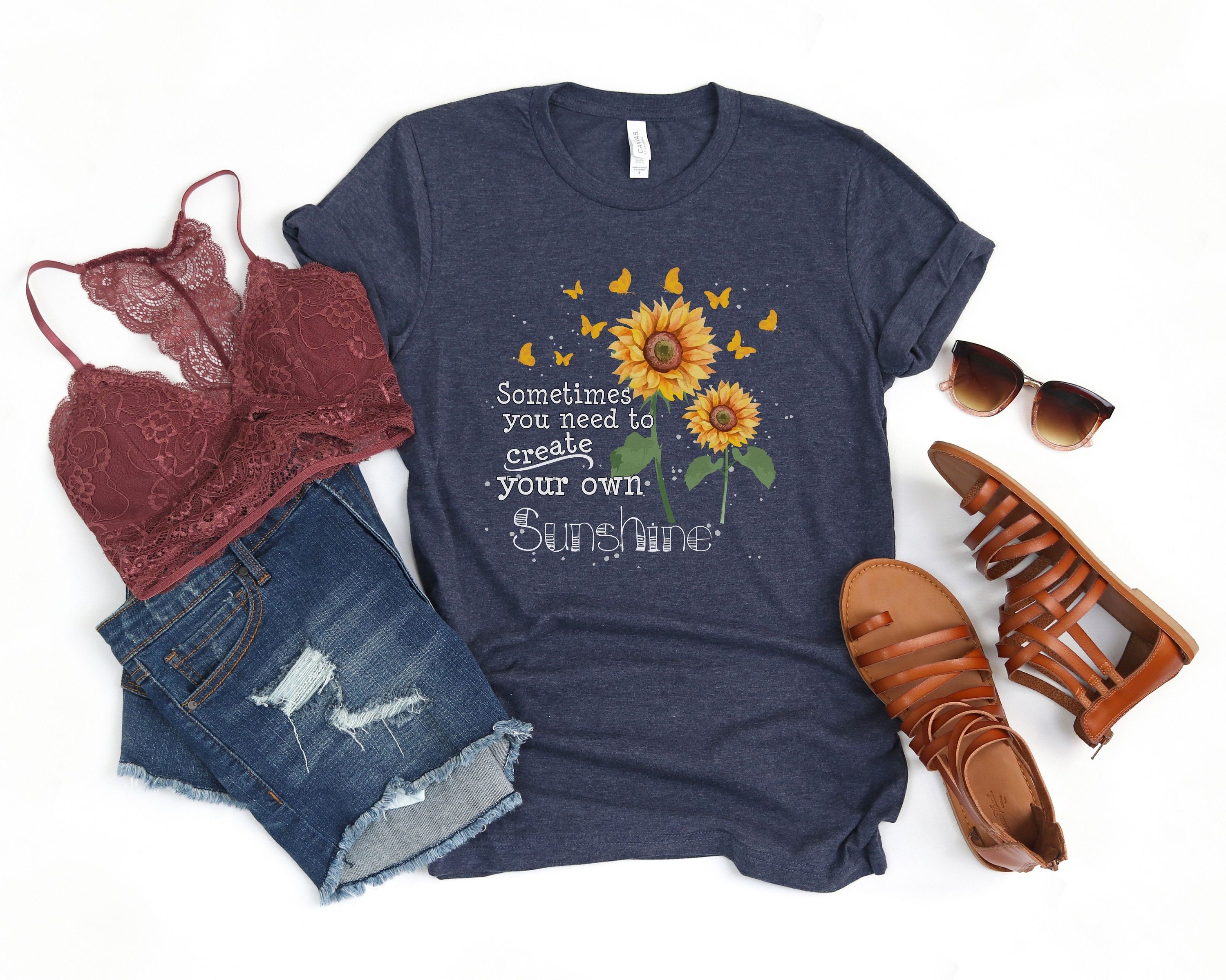 Sometimes You Need to Create Your Own Sunshine, Sunflower Shirt, Flower ...