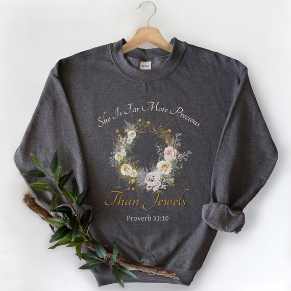 She is Far Precious Than Jewels Long Sleeve T Shirt Sweatshirt Hoodie She is Far Precious Than Jewels Long Sleeve T Shirt Sweatshirt Hoodie