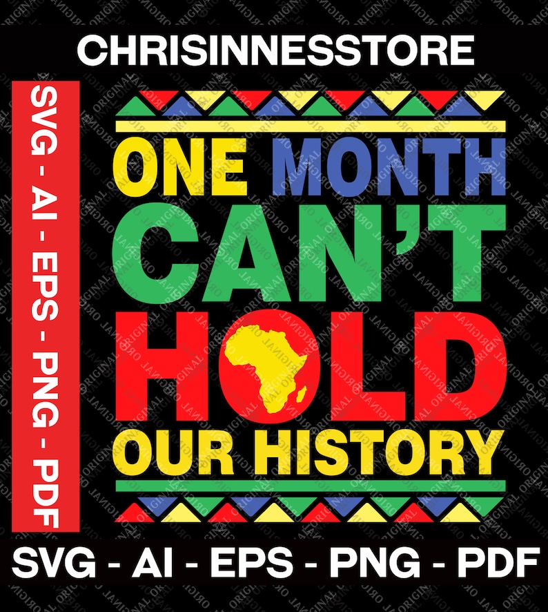 Black History Month Black Month History Gifts One Month Can/'t Hold Our History SVG Black Lives Matter SVG PNG Black History Month Svg