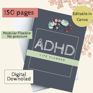 May include: A digital ADHD life planner with a dark gray cover, featuring the text "ADHD LIFE PLANNER" in white. The planner has 150 pages and is editable in Canva. Additional text includes "Modular-Flexible-No pressure" and "Digital Download".