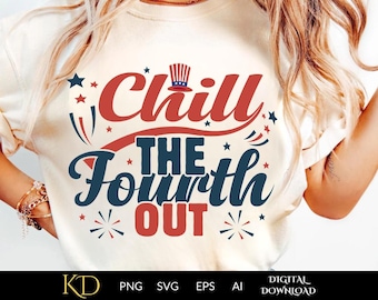 Chill The Fourth Out Png Retro 4th of July Funny Patriotic Svg Design for Sublimation Shirts Independence Day USA Flag Shirt Png Svg Eps Ai