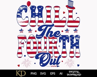 Chill The Fourth Out PNG Sublimation Design for 4th of July Independence Day Retro Summer Patriotic Funny USA Graphic Download Png Svg Eps