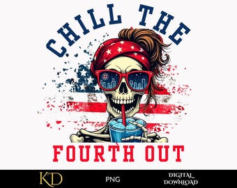Chill The Fourth Out Skeleton PNG, Funny Skeleton Fourth of July, Retro 4th July Png, Trendy 4th Of July, Red White Blue Png, Skeleton Png