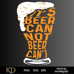 It&#39;s Beer Can Not Beer Can&#39;t Funny Drinking Shirts Png Svg, Sarcastic Drinking, Beer Lover, Father&#39;s Day Beer shirt, Gift for Drink Lovers