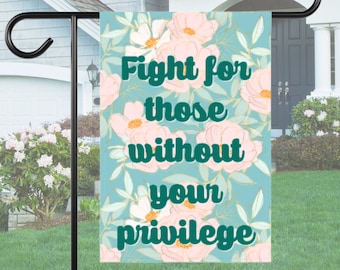Fight for Those Without Your Privilege Spring Yard Flag LGBTQ BIPOC Lawn House Sign Seasonal Garden Banner Political Liberal Social Justice