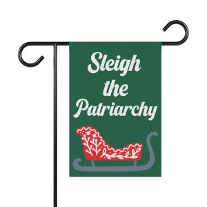 Sleigh the Patriarchy Garden Flag / Feminist Christmas Bunting / Women's Rights Holiday Gift / Pro Roe Yard Decor