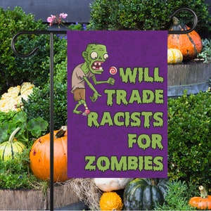 Est-ce que les racistes seront échangés contre des zombies Drapeau de jardin d&#39;Halloween Goule de la justice sociale Des bonbons ou des sorts Décoration de porche d&#39;automne Cadeau politique libéral Enseigne de pelouse