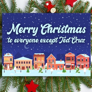 Joyeux Noël à tout le monde sauf Ted Cruz Texas libéral-démocrate Pro Choice vote Blue Wave TX cadeau saisonnier gauchiste vacances carte de voeux