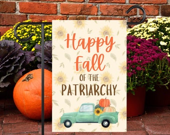 Fall of Patriarchy Yard Flag - Feminist Thanksgiving Porch Decor, Pro Choice Farmhouse Gift, Pumpkin Spice Sunflower Truck