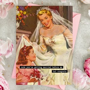 Rude You're Married Before Me Congrats 50's Mid Century Verheiratet Hausfrau Hochzeit Bridal Shower Bachelorette Lustige Snarky Grußkarte