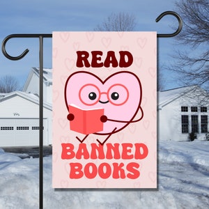 Read Banned Books Valentine Yard Flag Social Justice Education Advocate Teacher Librarian Political Gift Liberal Left Democrat Garden Sign