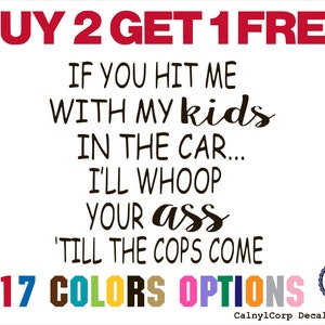 If You hit me with My Kids in The car Premium Waterproof Vinyl Decal Stickers for Laptop Phone Car Window Bumper Mug Cup (BUY 2 GET 1 FREE)