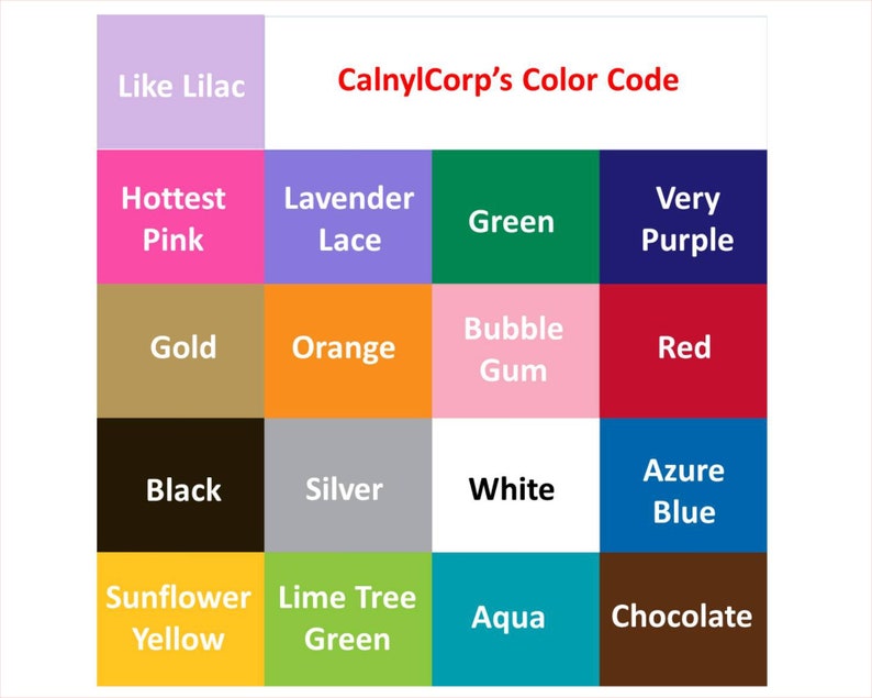 May include: A color chart from CalnylCorp, featuring a grid of color swatches with names. Colors include Like Lilac, Hottest Pink, Lavender Lace, Green, Very Purple, Gold, Orange, Bubble Gum, Red, Black, Silver, White, Azure Blue, Sunflower Yellow, Lime Tree Green, Aqua, and Chocolate.