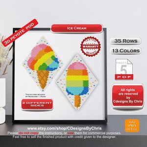 May include: Framed image showing two beaded ice cream designs in a 3D peyote pod style. One is a cone, the other a popsicle, both in rainbow colours. The image includes text: "Ice Cream", "Tested and Beaded", "35 Rows", and "13 Colours".