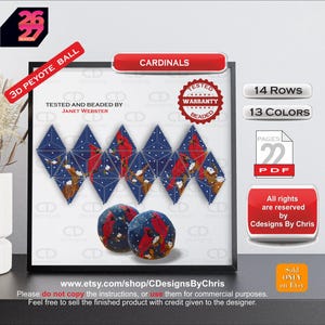May include: A digital pattern for a 3D peyote ball featuring cardinal birds on a dark blue background with white snow accents. The document includes 14 rows, 13 colors, and 22 pages in PDF format. Text includes "CARDINALS", "TESTED AND BEADED BY JANET WEBSTER", and "Cdesigns By Chris".